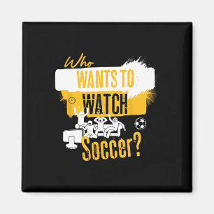 Aimant Qui veut regarder le football Design drôle de fan
