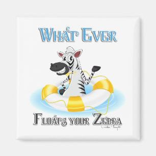 Aimant Quoi qu'il flotte votre Zebra
