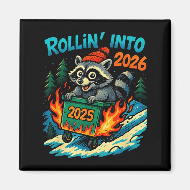 Aimant Raccoon Rollin Into 2026 Dumpster Fire New Year Me (Devant)