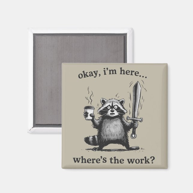 Aimant Racoon Okay I'm Here Where's The Work Coffee  (Recto/Verso)