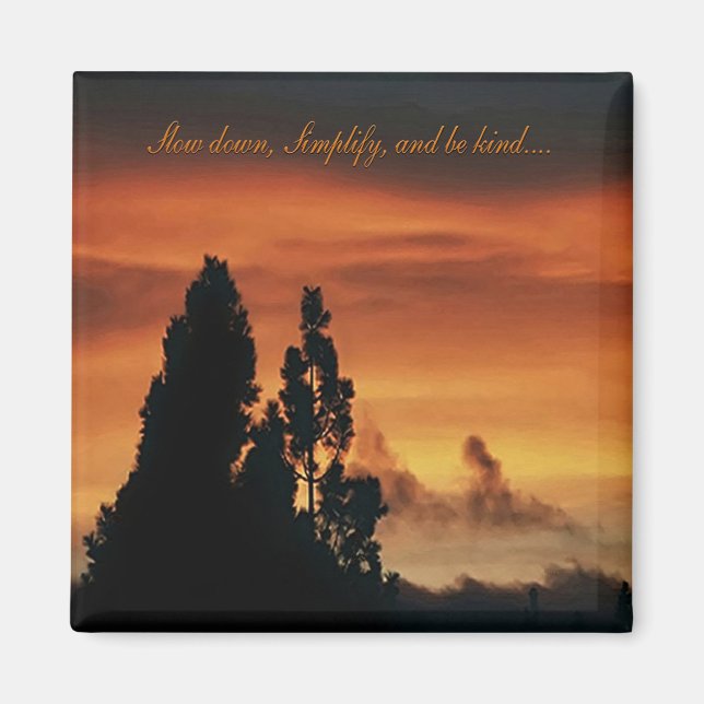 Aimant Ralentissez, simplifiez-vous, et soyez gentil..... (Devant)