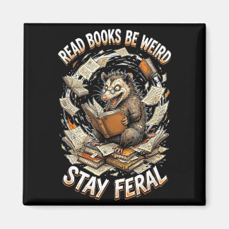 Aimant Read books be weird stay feral funny opossum