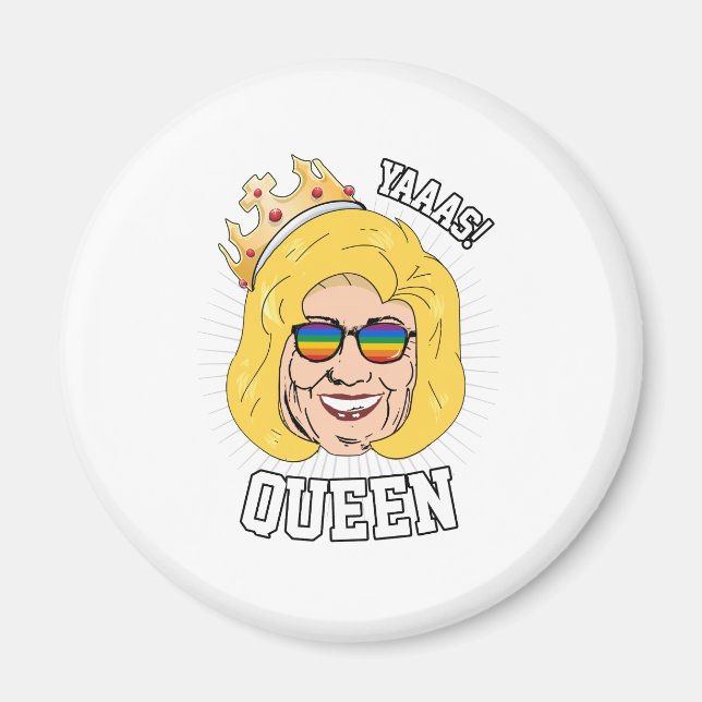 Aimant Reine Yaaas - Hillary Clinton Pride - LGBT (Devant)