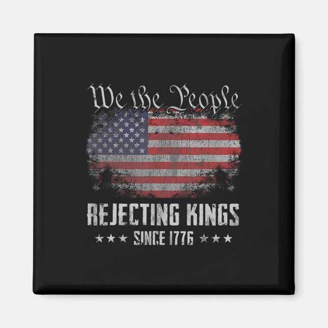 Aimant Rejecting Kings Since 1776 Patriotic Usa Flag 4th  (Devant)