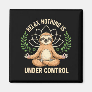 Aimant Relax Nothing Is Under Control Funny Quote Sloth Y