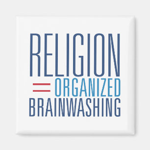 Aimant Religion = lavage de cerveau organisé