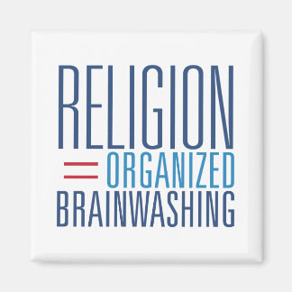 Aimant Religion = lavage de cerveau organisé