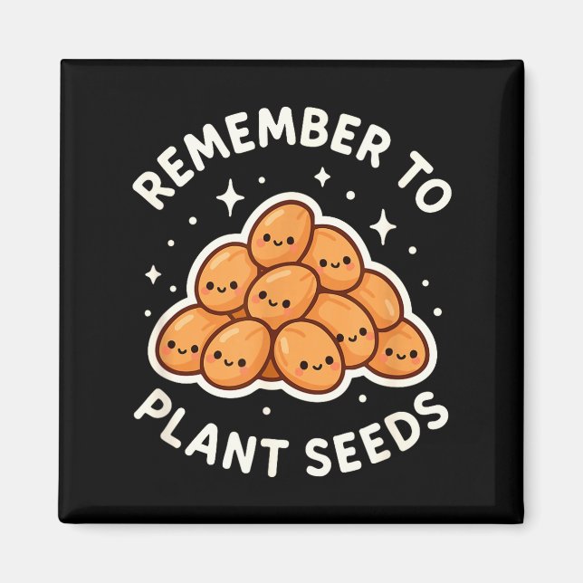 Aimant Remember To Plant Seeds Gardening Theme Cute  (Devant)