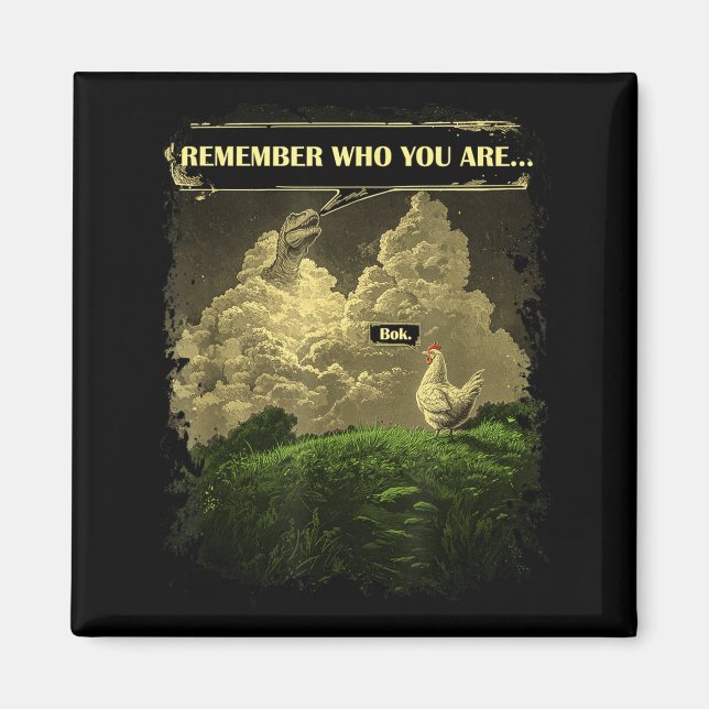 Aimant Remember Who You Are Funny Chicken Dinosaur Evolut (Devant)