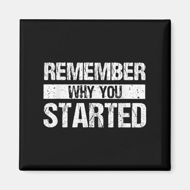 Aimant Remember Why You Started - Distressed - Motivation (Devant)