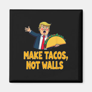 Aimant Rendre les Tacos pas les murs drôle Trump Taco mar