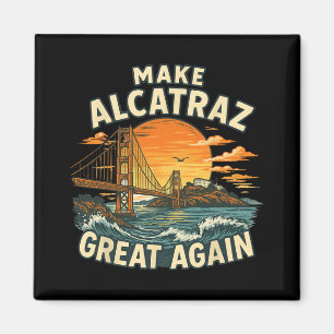 Aimant Rendre sa grandeur à Alcatraz drôle Trump Alcatraz