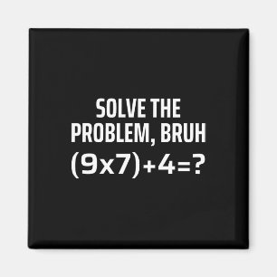Aimant Résolvez le problème Bruh 67 Six Sept Funny Math T