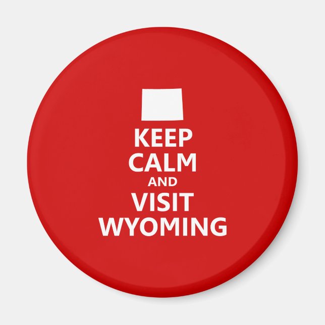 Aimant Restez au calme et visitez le Wyoming (Devant)
