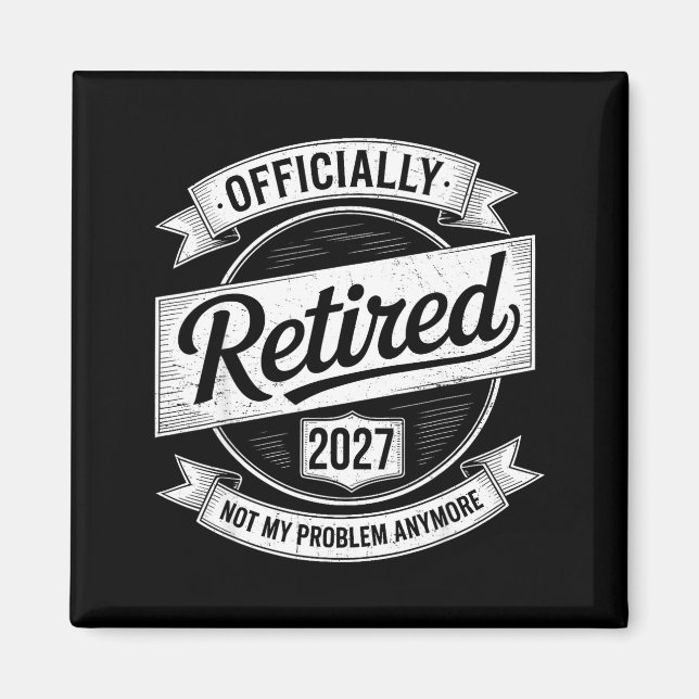 Aimant Retired 2027 Not My Problem Anymore Funny Retireme (Devant)