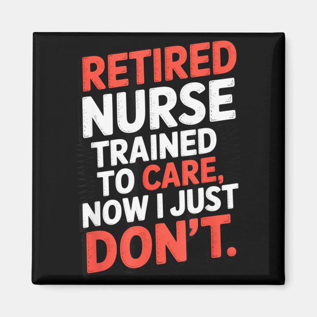 Aimant Retired Nurse Trained To Care Now I Just Don’t Fun (Devant)