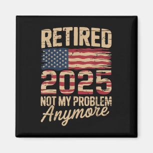 Aimant Retraité 2025 Pas mon problème avec nous Drapeau R