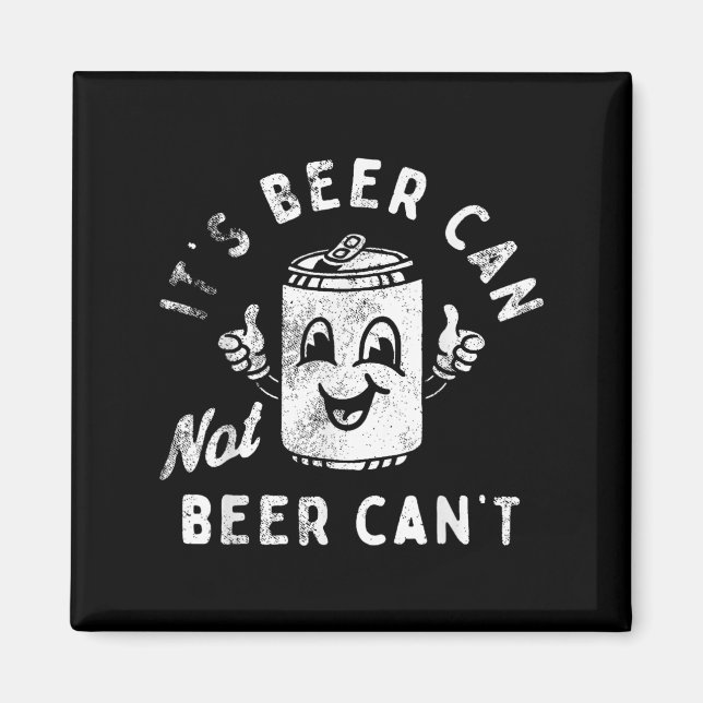 Aimant Retro It's Beer Can Not Beer Can't Funny Party Dri (Devant)