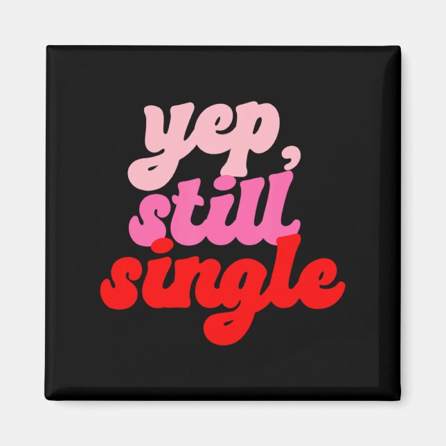 Aimant Retro Yep Still Single V Day Women Valentines Day  (Devant)