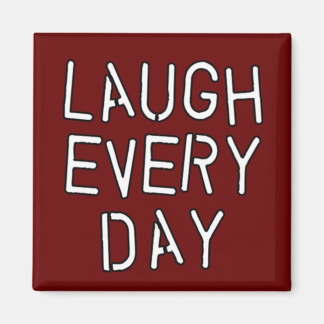 Aimant Rire chaque jour T-shirts, cadeaux de rire (Devant)