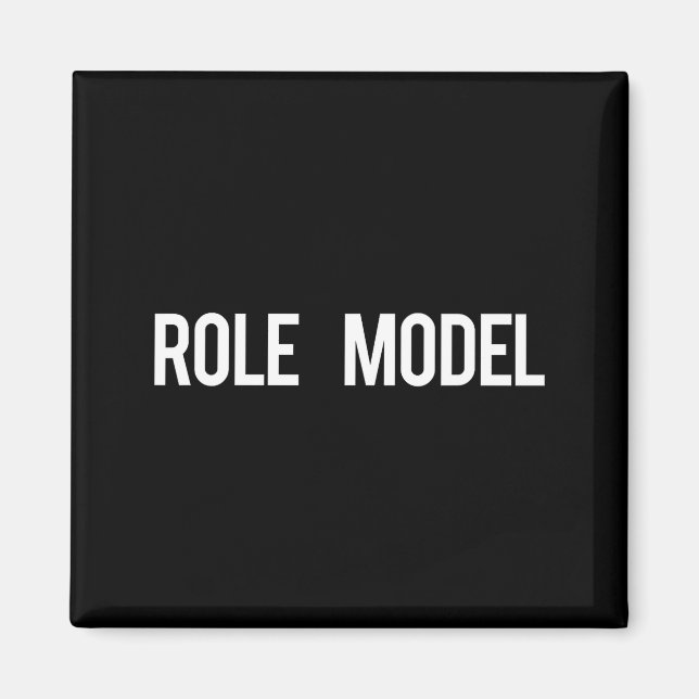 Aimant Role Model - Cool New Funny Models Gift Tee  (Devant)