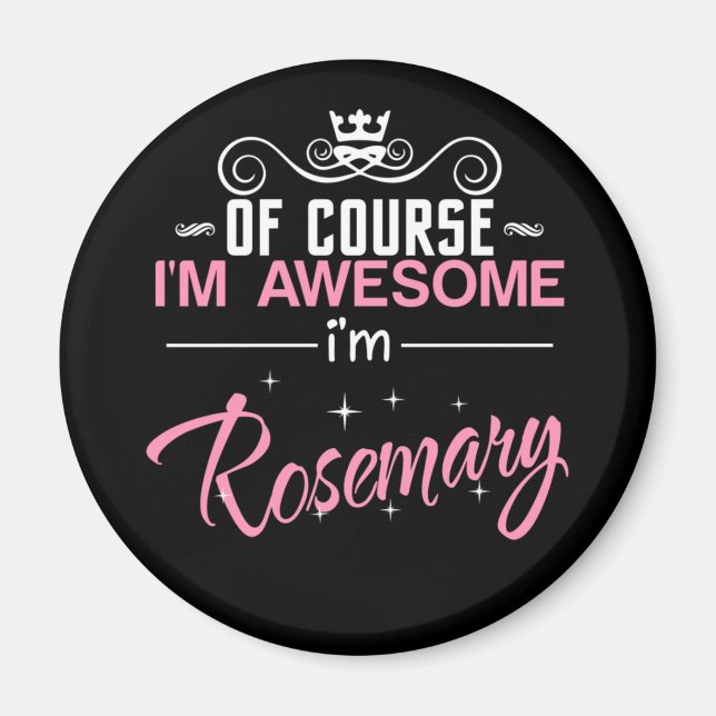 Aimant Rosemary Bien sûr je suis génial Je suis Rosemary  (Devant)