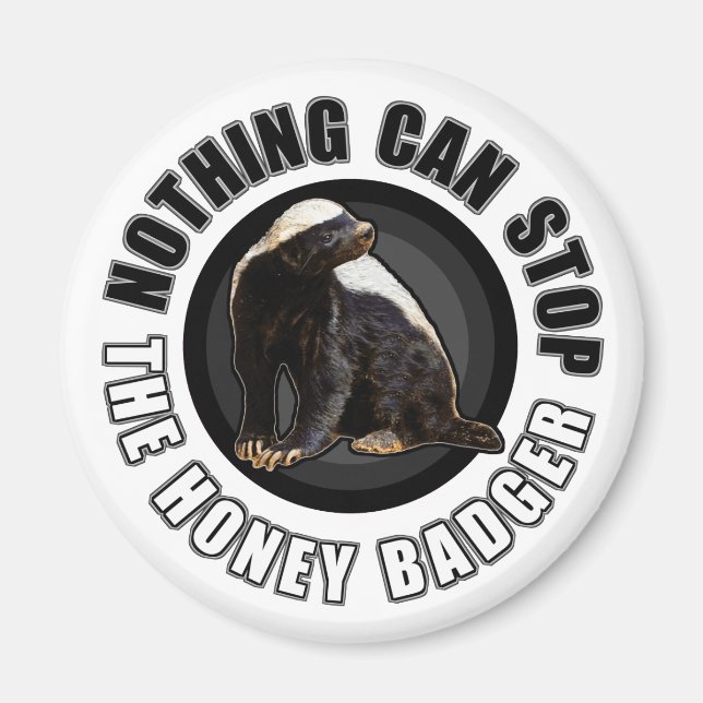 Aimant Round Nothing Can STOP Honey Badger Design (Devant)