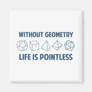 Aimant Sans géométrie la vie est injustifiée