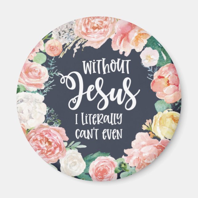 Aimant Sans Jésus, je ne peux littéralement pas Floral Ch (Devant)