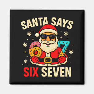 Aimant Santa dit six sept Funny 67 Meme Noël garçons 