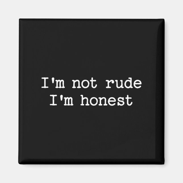 Aimant Sarcastic Quote Saying I'm Not Rude I'm Honest Fun (Devant)
