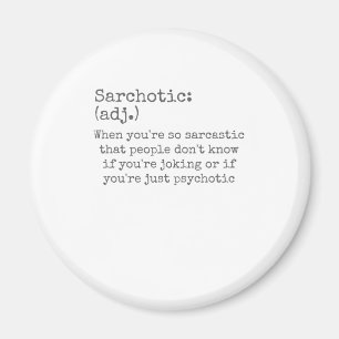 Aimant Sarchotique en sarcasme sarcastique ou psychotique