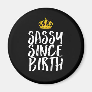 Aimant Sassy depuis la naissance Fabuleuse Reine Annivers