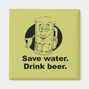 AIMANT SAUVEZ L'EAU. BUVEZ DE LA BIÈRE