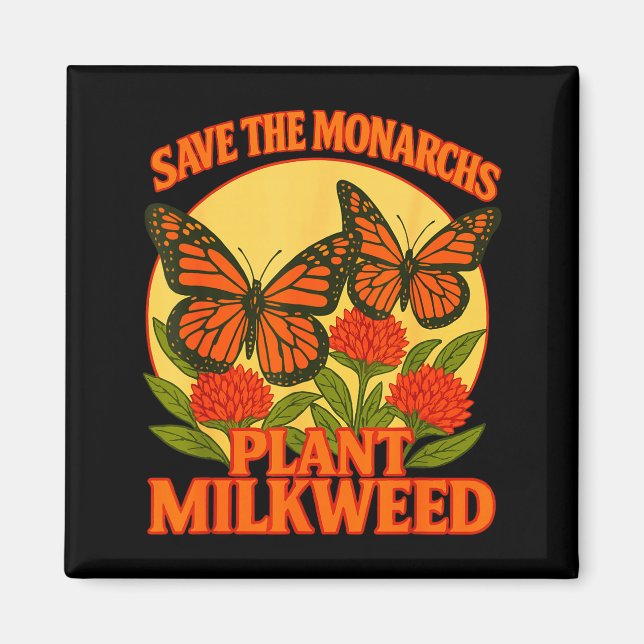 Aimant Save The Monarchs Plant Some Milkweed Butterfly Gi (Devant)