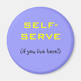 Aimant SELF-SERVE, (si vous vivez ici !)