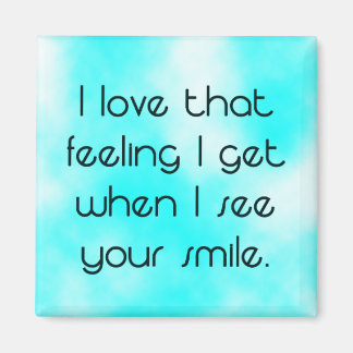 Aimant Sentiment que je reçois quand je vois votre sourir