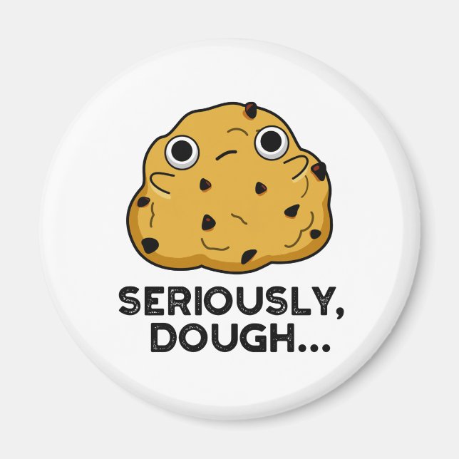 Aimant Sérieusement Dough Funny Baking Food Pun (Devant)