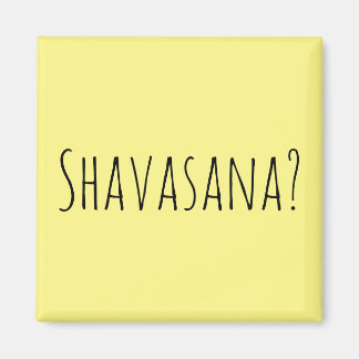 Aimant Shavasana ?