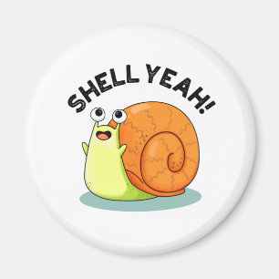 Aimant Shell Yeah Funny Snail Pun