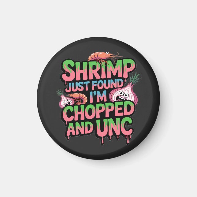 Aimant Shrimp Just Found Out I'm Chopped and Unc (Devant)