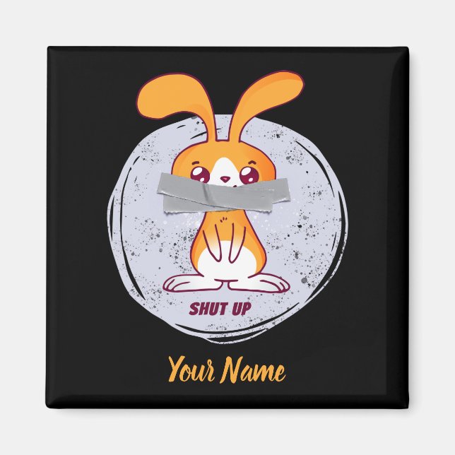 Aimant Shut up rabbit Funny Sarcastic Comic Design (Devant)