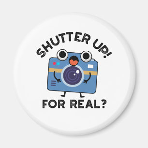 Aimant Shutter Up For Real Funny Camera Photographie Pun
