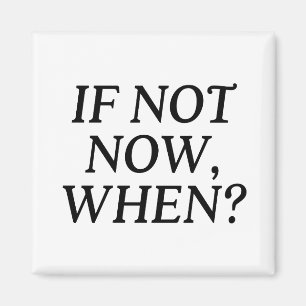 Aimant Si Ce N'Est Pas Maintenant, Quand ? Typographie