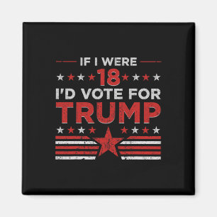 Aimant Si j'avais 18 ans, je voterais pour Trump Funny Pr