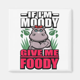 Aimant Si je suis Moody Donnez-moi Foody Funny Hangry Hip