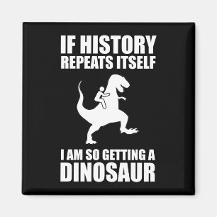 Aimant Si L'Histoire Se Répète, J'Obtiens Un Dinosaure