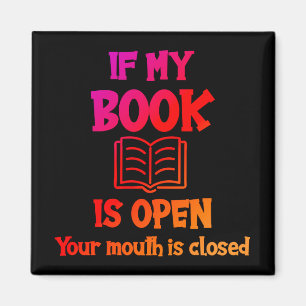 Aimant Si Mon Livre Est Ouvert Votre Bouche Est Fermée Ma