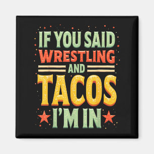 Aimant Si vous avez dit la lutte et les tacos dans Funny 