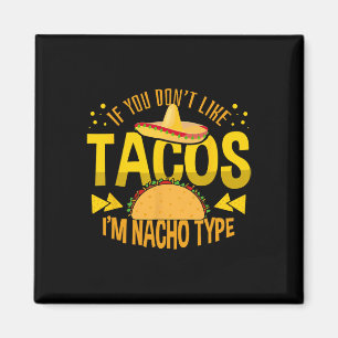 Aimant Si vous n'aimez pas Tacos Je suis Nacho Type Cinco